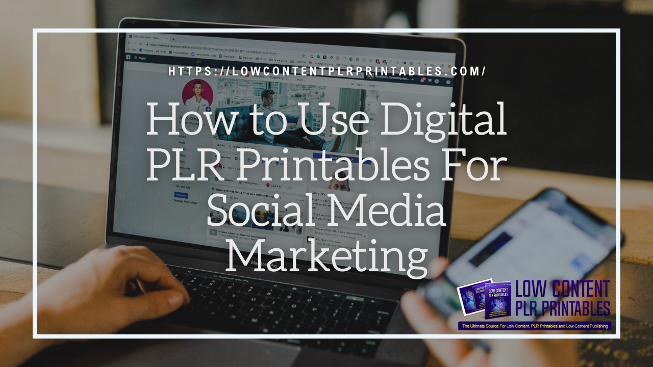 How to Use Digital PLR Printables For Social Media Marketing