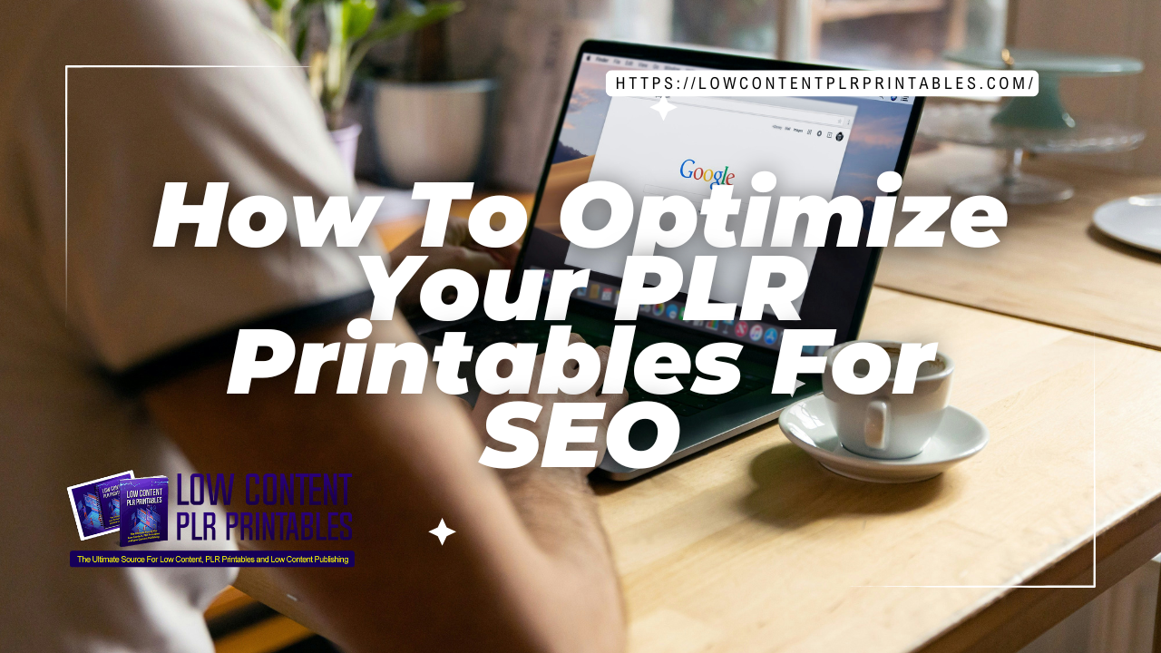 How To Optimize Your PLR Printables For SEO