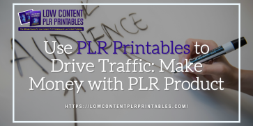 Use PLR Printables to Drive Traffic Make Money with PLR Product