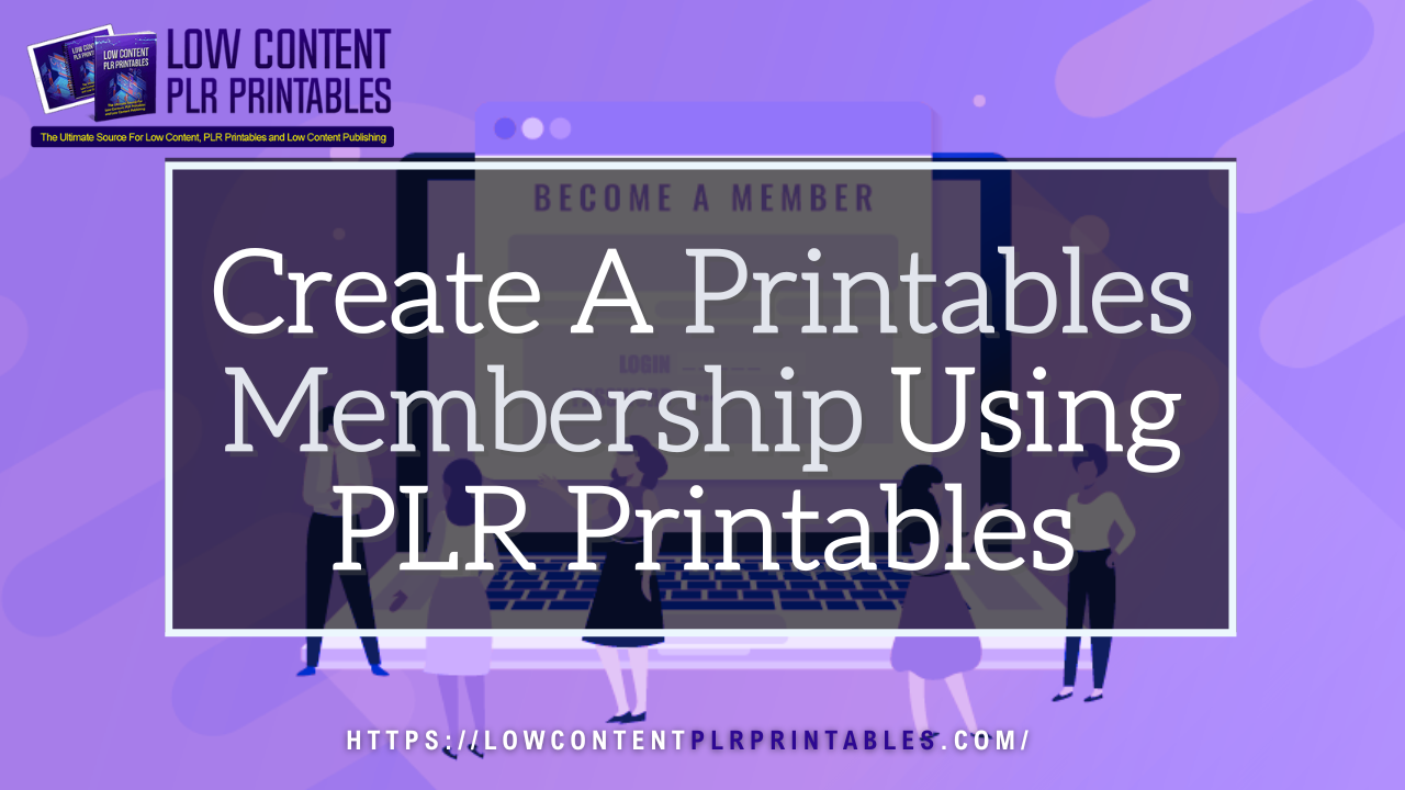 Create A Printables Membership Using PLR Printables