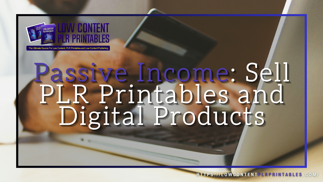 Passive Income Sell PLR Printables and Digital Products