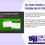 Six Figure Printable Business Training Program and DFY Printables