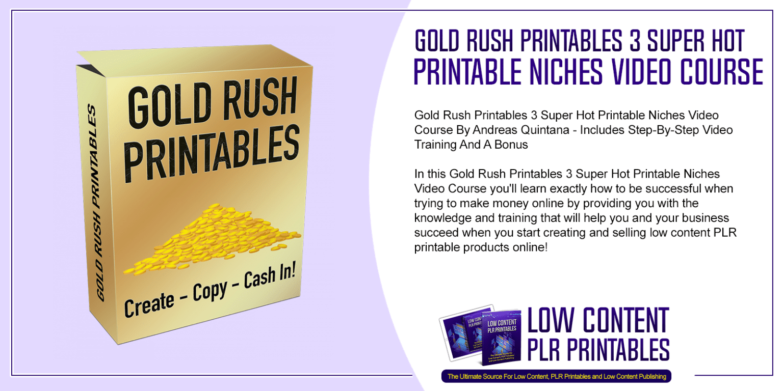 Gold Rush Printables 3 Super Hot Printable Niches Video Course